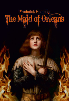 The Maid of Orleans(Paperback, Frederick Henning)
