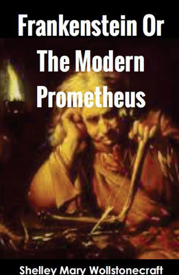 Frankenstein Or The Modern Prometheus(Paperback, Shelley Mary Wollstonecraft)