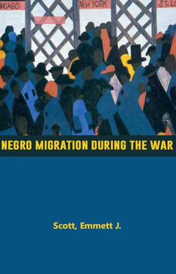 Negro Migration during the War(Hardcover, Scott, Emmett J.)