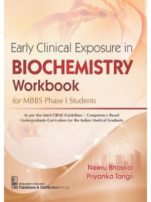 Early Clinical Exposure In Biochemistry Workbook For MBBS Phase I Students(Paperback, Neeru Bhaskar, Priyanka Tangri)