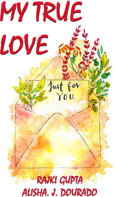 My True Love(Paperback, Rajki Gupta, Alisha. J. Dourado)