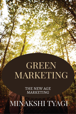 GREEN MARKETING - THE NEW AGE MARKETING(English, Paperback, Minakshi Tyagi)
