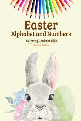 Easter Alphabet and Numbers Coloring Book for Kids(English, Paperback, Alex’s Collection)