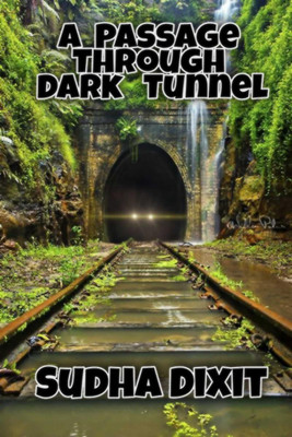 A Passage Through Dark Tunnel(English, Paperback, Sudha Dixit)