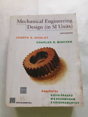Mechanical Engineering Design (in SI units) sixth edition by Joseph E. Shigley, Charles R. Mischke (used)(Paperback, Joseph E. Shigley, Charles R. Mischke)