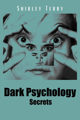 Dark Psychology Secrets(English, Paperback, Shirley Terry)
