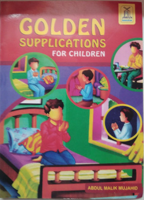 Golden Supplications For Children (Arabic With English Translation) - Duas For Children(Paperback, Abdul Malik Mujahid)