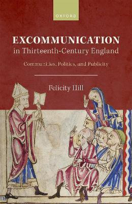 Excommunication in Thirteenth-Century England(English, Hardcover, Hill Felicity)