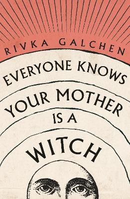 Everyone Knows Your Mother is a Witch(English, Paperback, Galchen Rivka)