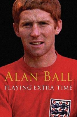 Playing Extra Time(English, Paperback, Ball Alan MBE)