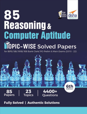 85 Reasoning & Computer Aptitude Topic-wise Solved Papers for IBPS/ SBI/ RRB/ RBI Bank Clerk/ PO Prelim & Main Exams (2010 - 22) 6th Edition  - | Previous Year Banking Solved Papers PYQs(Paperback, Disha Experts)