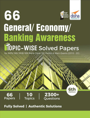66 General/ Banking/ Economy Awareness Topic-wise Solved Papers for IBPS/ SBI/ RRB/ RBI Bank Clerk/ PO Prelim & Main Exams (2010 - 22) 6th Edition  - | Previous Year Banking Solved Papers PYQs(Paperback, Disha Experts)