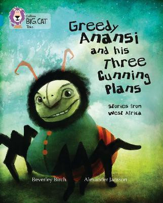 Greedy Anansi and his Three Cunning Plans(English, Paperback, Birch Beverley)