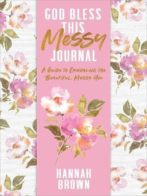 God Bless This Messy Journal(English, Paperback, Brown Hannah)