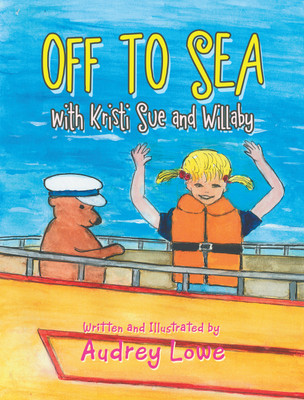 OFF TO SEA with Kristi Sue and Willaby(Hardcover, Audrey Lowe)