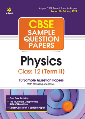 Arihant CBSE Term 2 Physics Class 12 Sample Question Papers (As per CBSE Term 2 Sample Paper Issued on 14 Jan 2022)(English, Paperback, unknown)