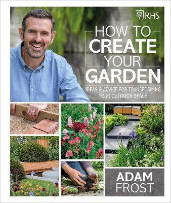 RHS How to Create your Garden(English, Hardcover, Frost Adam)