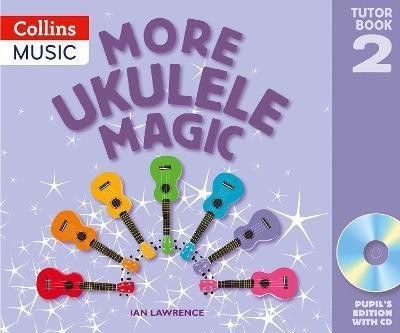 More Ukulele Magic: Tutor Book 2 - Pupil's Book (with CD)(English, Mixed media product, Lawrence Ian)