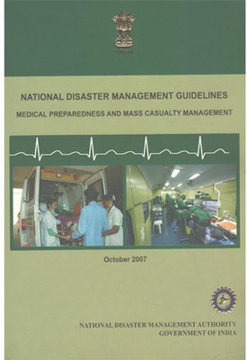National Disaster Management Guidelines - Medical Preparedness And Mass Casualty Management Paperback – 1 January 2007(Paperback, Contributor)