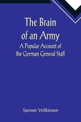 The Brain of an Army(English, Paperback, Wilkinson Spenser)