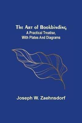 The Art of Bookbinding(English, Paperback, W Zaehnsdorf Joseph)