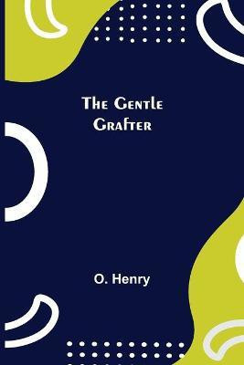 The Gentle Grafter(English, Paperback, Henry O)