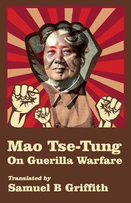 Mao TSE-TUNG On Guerrilla Warfare(English, Paperback, Brigadier General Samuel B Griffith)