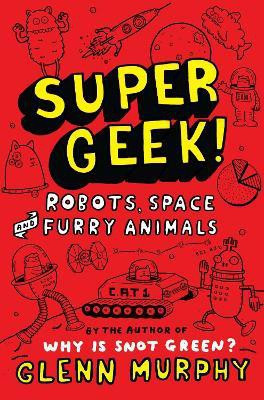Supergeek 2: Robots, Space and Furry Animals(English, Paperback, Murphy Glenn)
