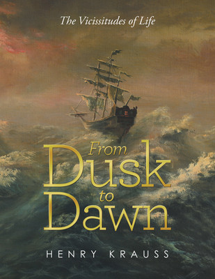 From Dusk to Dawn The Vicissitudes of Life(Hardcover, Henry Krauss)