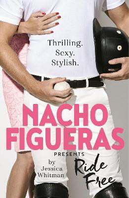 Nacho Figueras presents: Ride Free (The Polo Season Series: 3)(English, Paperback, Figueras Nacho)