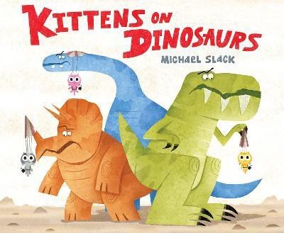 Kittens on Dinosaurs(English, Paperback, Slack Michael)