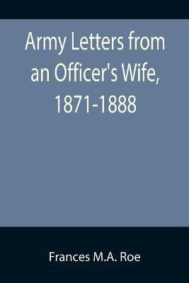 Army Letters from an Officer's Wife, 1871-1888(English, Paperback, Marie Antoinette Mack Roe Frances)