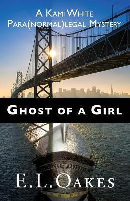 Ghost of a Girl(English, Paperback, Oakes E L)