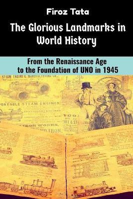 The Glorious Landmarks in World History(English, Paperback, Tata Firoz)