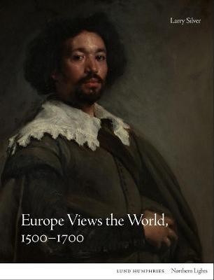 Europe Views the World, 1500-1700(English, Hardcover, Silver Larry)