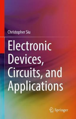 Electronic Devices, Circuits, and Applications(English, Hardcover, Siu Christopher)