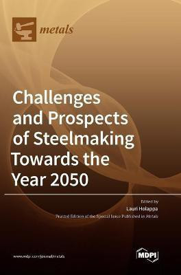 Challenges and Prospects of Steelmaking Towards the Year 2050(English, Hardcover, unknown)