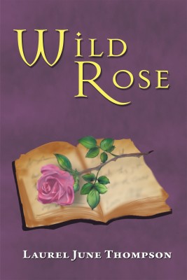 Wild Rose(English, Paperback, Thompson Laurel June)