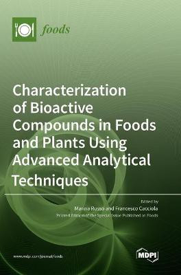 Characterization of Bioactive Compounds in Foods and Plants Using Advanced Analytical Techniques(English, Hardcover, unknown)