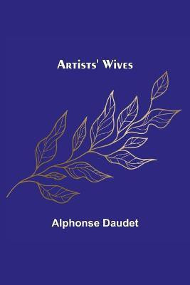 Artists' Wives(English, Paperback, Daudet Alphonse)