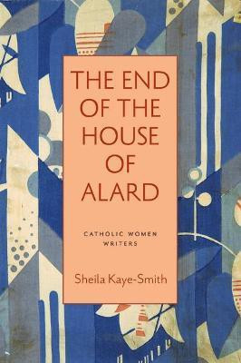The End of the House of Alard(English, Paperback, Kaye-Smith Sheila)