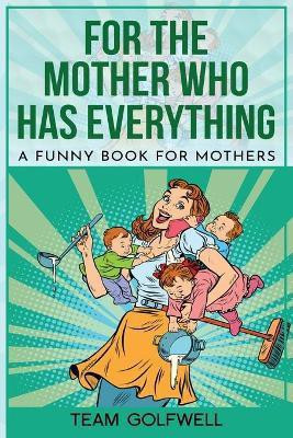 For the Mother Who Has Everything(English, Paperback, Miller Bruce)