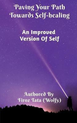 Paving Your Path Towards Self-Healing(English, Paperback, Tata (Wolfy) Firoz)