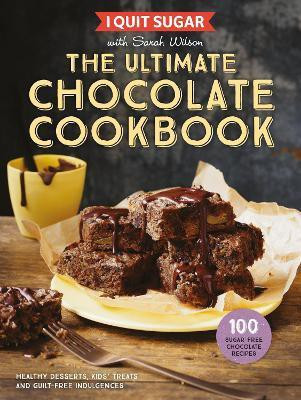 I Quit Sugar The Ultimate Chocolate Cookbook(English, Hardcover, Wilson Sarah)