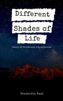 Different Shades of Life(English, Paperback, Kaul Sanskriti)