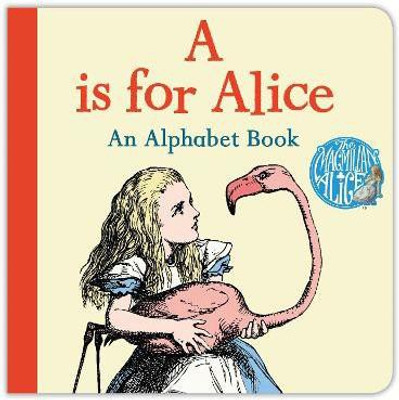 A is for Alice: An Alphabet Book(English, Board book, Carroll Lewis)