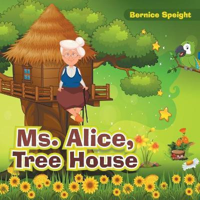 Ms. Alice, Tree House(English, Paperback, Speight Bernice)