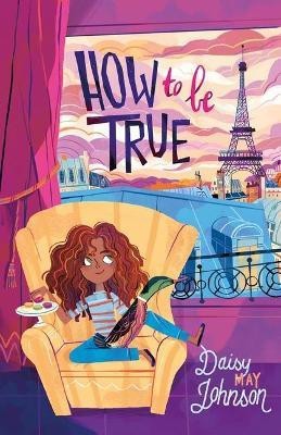 How to Be True(English, Hardcover, Johnson Daisy May)