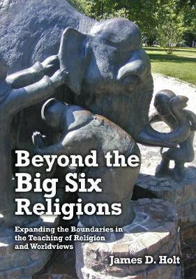 Beyond the Big Six Religions 2019(English, Paperback, Holt James)