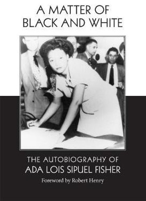 A Matter of Black and White(English, Hardcover, Fisher Ada Lois Sipuel)